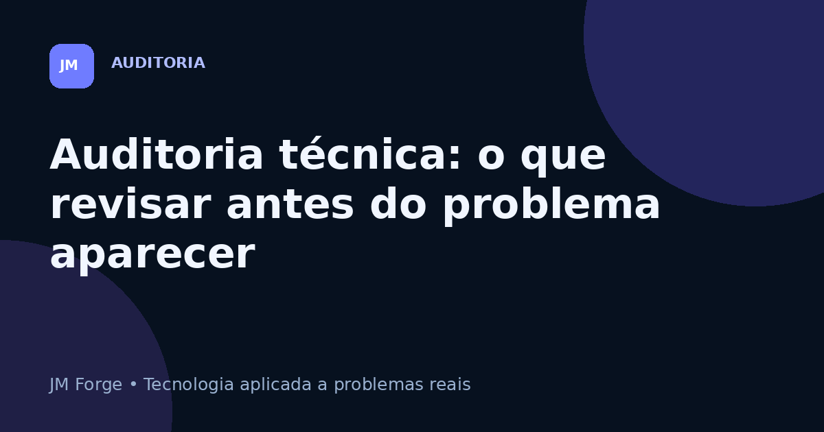 Auditoria técnica: o que revisar antes do problema aparecer